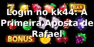 Login no kk44: A Primeira Aposta de Rafael 🎲