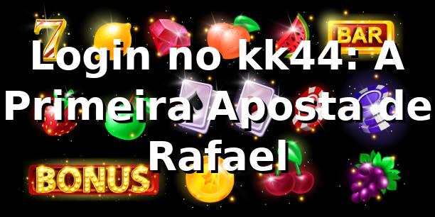 Login no kk44: A Primeira Aposta de Rafael 🎲